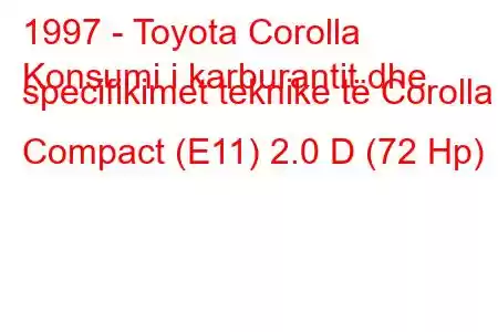 1997 - Toyota Corolla
Konsumi i karburantit dhe specifikimet teknike të Corolla Compact (E11) 2.0 D (72 Hp)