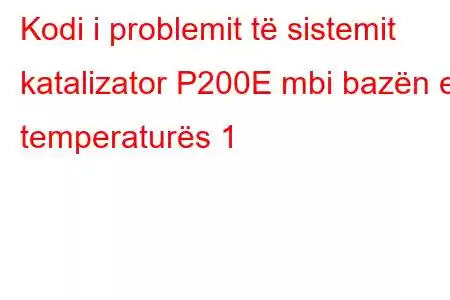 Kodi i problemit të sistemit katalizator P200E mbi bazën e temperaturës 1