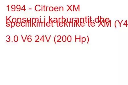 1994 - Citroen XM
Konsumi i karburantit dhe specifikimet teknike të XM (Y4) 3.0 V6 24V (200 Hp)