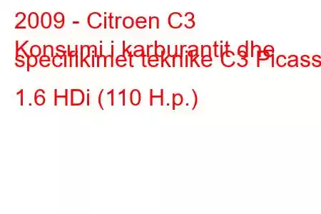 2009 - Citroen C3
Konsumi i karburantit dhe specifikimet teknike C3 Picasso 1.6 HDi (110 H.p.)