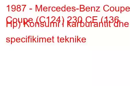 1987 - Mercedes-Benz Coupe
Coupe (C124) 230 CE (136 Hp) Konsumi i karburantit dhe specifikimet teknike