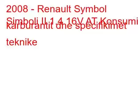 2008 - Renault Symbol
Simboli II 1.4 16V AT Konsumi i karburantit dhe specifikimet teknike