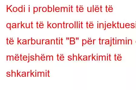 Kodi i problemit të ulët të qarkut të kontrollit të injektuesit të karburantit 