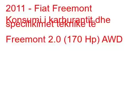 2011 - Fiat Freemont
Konsumi i karburantit dhe specifikimet teknike të Freemont 2.0 (170 Hp) AWD