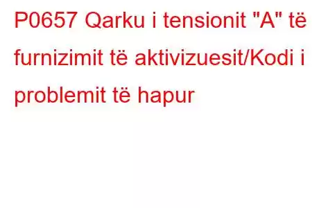 P0657 Qarku i tensionit 