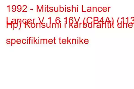 1992 - Mitsubishi Lancer
Lancer V 1.6 16V (CB4A) (113 Hp) Konsumi i karburantit dhe specifikimet teknike