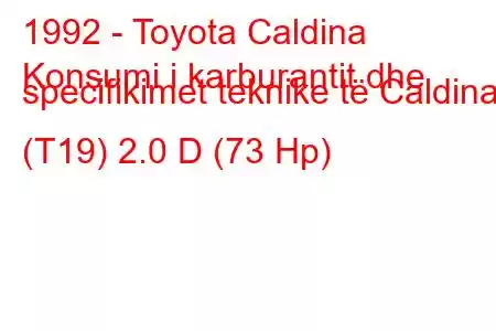 1992 - Toyota Caldina
Konsumi i karburantit dhe specifikimet teknike të Caldina (T19) 2.0 D (73 Hp)