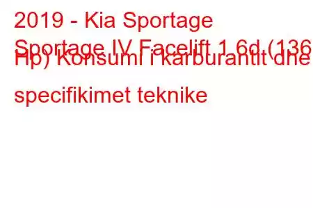 2019 - Kia Sportage
Sportage IV Facelift 1.6d (136 Hp) Konsumi i karburantit dhe specifikimet teknike