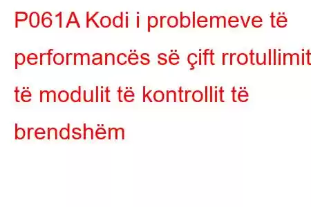 P061A Kodi i problemeve të performancës së çift rrotullimit të modulit të kontrollit të brendshëm