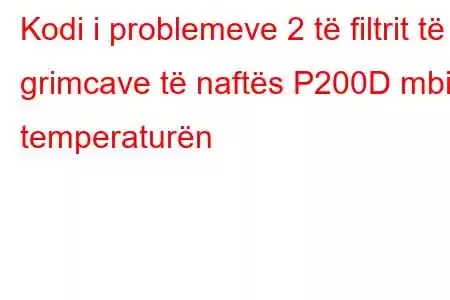 Kodi i problemeve 2 të filtrit të grimcave të naftës P200D mbi temperaturën