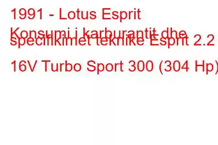 1991 - Lotus Esprit
Konsumi i karburantit dhe specifikimet teknike Esprit 2.2 i 16V Turbo Sport 300 (304 Hp)