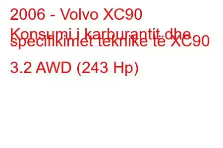 2006 - Volvo XC90
Konsumi i karburantit dhe specifikimet teknike të XC90 3.2 AWD (243 Hp)