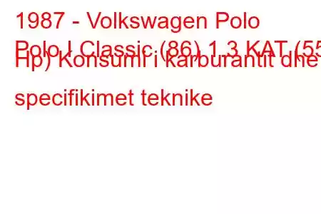 1987 - Volkswagen Polo
Polo I Classic (86) 1.3 KAT (55 Hp) Konsumi i karburantit dhe specifikimet teknike