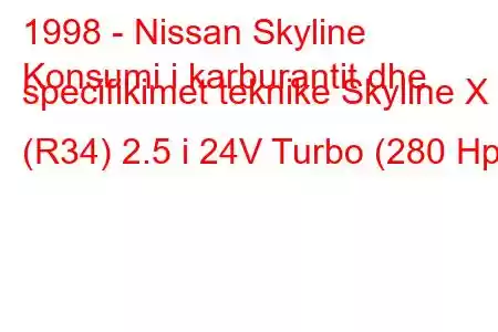 1998 - Nissan Skyline
Konsumi i karburantit dhe specifikimet teknike Skyline X (R34) 2.5 i 24V Turbo (280 Hp)