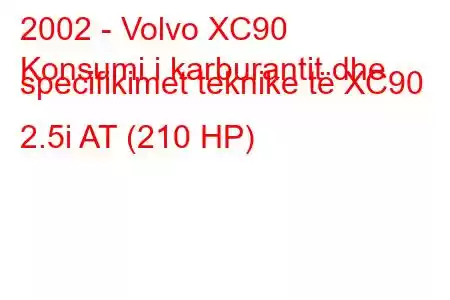 2002 - Volvo XC90
Konsumi i karburantit dhe specifikimet teknike të XC90 2.5i AT (210 HP)