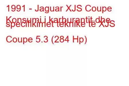 1991 - Jaguar XJS Coupe
Konsumi i karburantit dhe specifikimet teknike të XJS Coupe 5.3 (284 Hp)