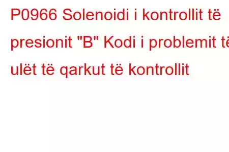 P0966 Solenoidi i kontrollit të presionit 