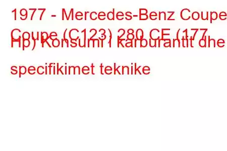 1977 - Mercedes-Benz Coupe
Coupe (C123) 280 CE (177 Hp) Konsumi i karburantit dhe specifikimet teknike