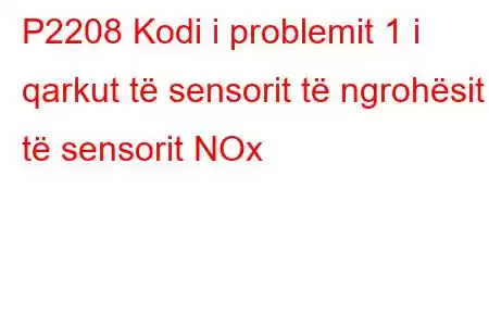 P2208 Kodi i problemit 1 i qarkut të sensorit të ngrohësit të sensorit NOx