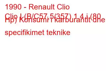 1990 - Renault Clio
Clio I (B/C57,5/357) 1.4 i (80 Hp) Konsumi i karburantit dhe specifikimet teknike