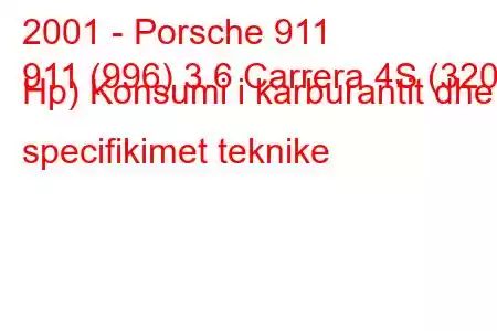 2001 - Porsche 911
911 (996) 3.6 Carrera 4S (320 Hp) Konsumi i karburantit dhe specifikimet teknike