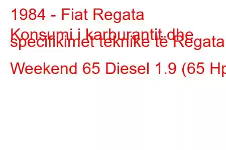 1984 - Fiat Regata
Konsumi i karburantit dhe specifikimet teknike të Regata Weekend 65 Diesel 1.9 (65 Hp)