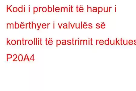 Kodi i problemit të hapur i mbërthyer i valvulës së kontrollit të pastrimit reduktues P20A4