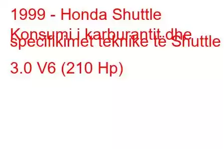 1999 - Honda Shuttle
Konsumi i karburantit dhe specifikimet teknike të Shuttle II 3.0 V6 (210 Hp)