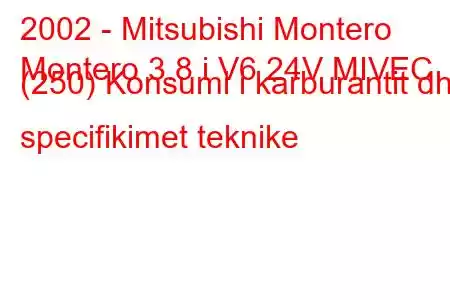 2002 - Mitsubishi Montero
Montero 3.8 i V6 24V MIVEC (250) Konsumi i karburantit dhe specifikimet teknike