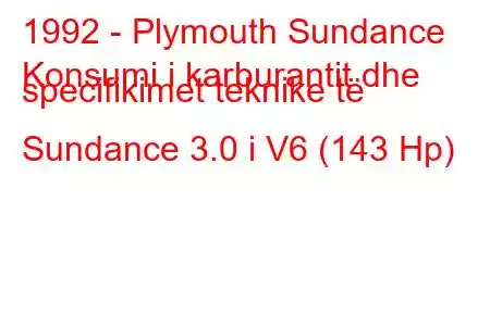 1992 - Plymouth Sundance
Konsumi i karburantit dhe specifikimet teknike të Sundance 3.0 i V6 (143 Hp)