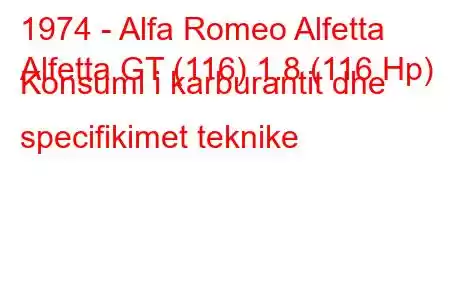 1974 - Alfa Romeo Alfetta
Alfetta GT (116) 1.8 (116 Hp) Konsumi i karburantit dhe specifikimet teknike