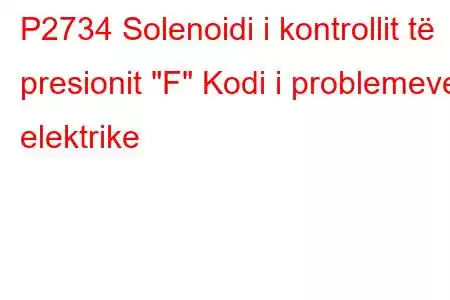 P2734 Solenoidi i kontrollit të presionit 