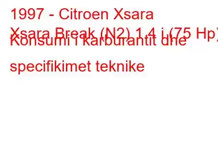 1997 - Citroen Xsara
Xsara Break (N2) 1.4 i (75 Hp) Konsumi i karburantit dhe specifikimet teknike