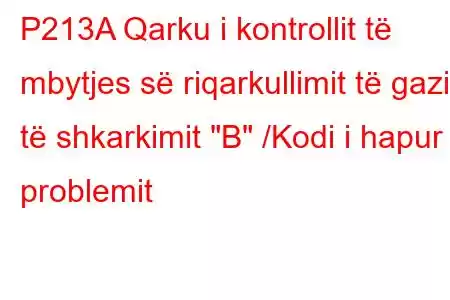 P213A Qarku i kontrollit të mbytjes së riqarkullimit të gazit të shkarkimit 