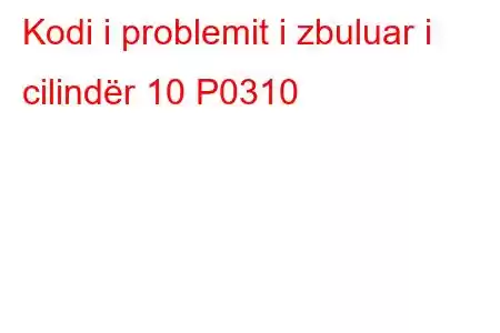 Kodi i problemit i zbuluar i cilindër 10 P0310