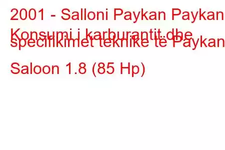 2001 - Salloni Paykan Paykan
Konsumi i karburantit dhe specifikimet teknike të Paykan Saloon 1.8 (85 Hp)