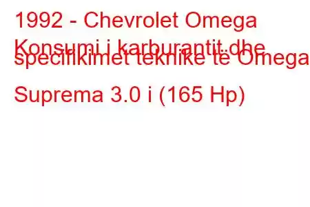 1992 - Chevrolet Omega
Konsumi i karburantit dhe specifikimet teknike të Omega Suprema 3.0 i (165 Hp)