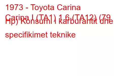 1973 - Toyota Carina
Carina I (TA1) 1.6 (TA12) (79 Hp) Konsumi i karburantit dhe specifikimet teknike