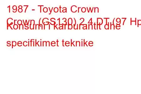 1987 - Toyota Crown
Crown (GS130) 2.4 DT (97 Hp) Konsumi i karburantit dhe specifikimet teknike