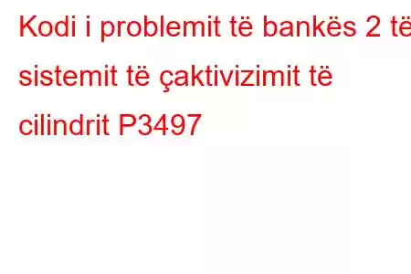 Kodi i problemit të bankës 2 të sistemit të çaktivizimit të cilindrit P3497