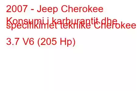 2007 - Jeep Cherokee
Konsumi i karburantit dhe specifikimet teknike Cherokee 3.7 V6 (205 Hp)