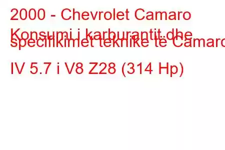 2000 - Chevrolet Camaro
Konsumi i karburantit dhe specifikimet teknike të Camaro IV 5.7 i V8 Z28 (314 Hp)