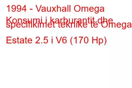 1994 - Vauxhall Omega
Konsumi i karburantit dhe specifikimet teknike të Omega Estate 2.5 i V6 (170 Hp)