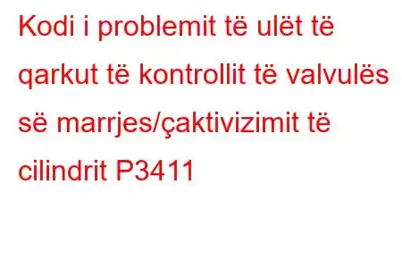 Kodi i problemit të ulët të qarkut të kontrollit të valvulës së marrjes/çaktivizimit të cilindrit P3411