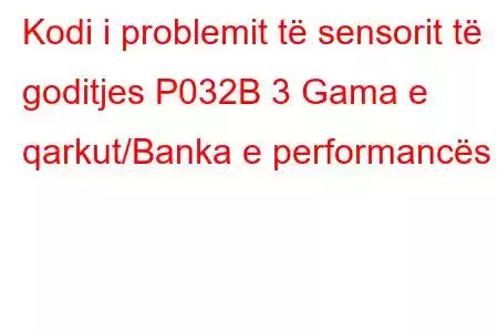 Kodi i problemit të sensorit të goditjes P032B 3 Gama e qarkut/Banka e performancës 1