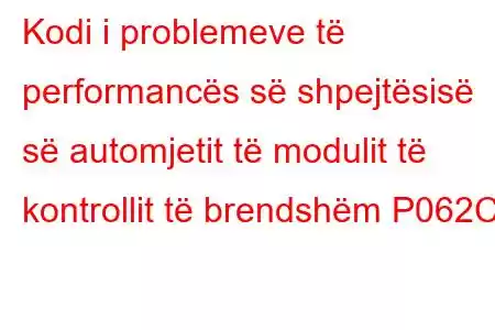 Kodi i problemeve të performancës së shpejtësisë së automjetit të modulit të kontrollit të brendshëm P062C