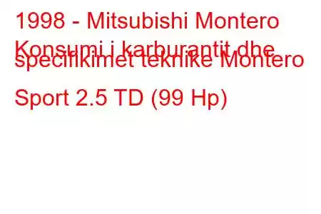 1998 - Mitsubishi Montero
Konsumi i karburantit dhe specifikimet teknike Montero Sport 2.5 TD (99 Hp)