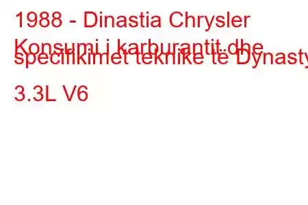 1988 - Dinastia Chrysler
Konsumi i karburantit dhe specifikimet teknike të Dynasty 3.3L V6