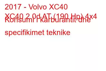 2017 - Volvo XC40
XC40 2.0d AT (190 Hp) 4x4 Konsumi i karburantit dhe specifikimet teknike