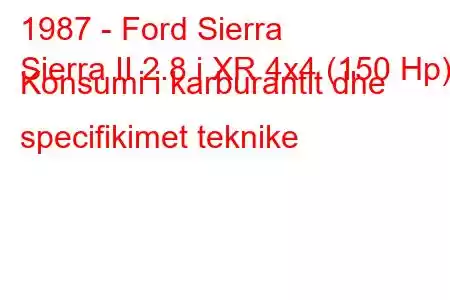 1987 - Ford Sierra
Sierra II 2.8 i XR 4x4 (150 Hp) Konsumi i karburantit dhe specifikimet teknike